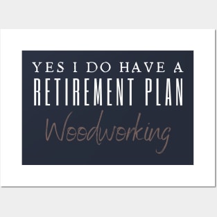 Yes I Do Have A Retirement Plan Posters and Art